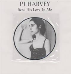 PJ Harvey : Send His Love to Me